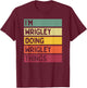 I'm Wrigley Doing Wrigley Things Funny Personalized Quote T-Shirt - T-Shirt | Maroon