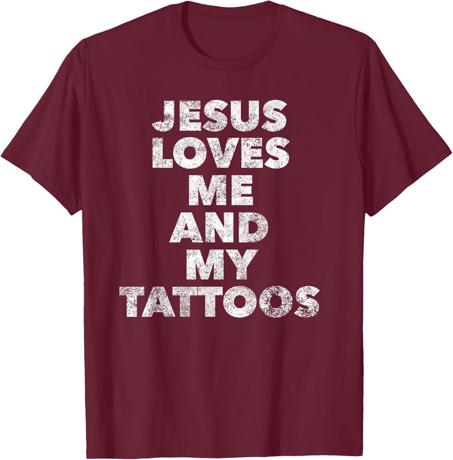 Jesus loves me and my Tattoos - Christian Tattooed Believer T-Shirt - T-Shirt | Maroon