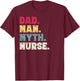 Dad Man Myth Nurse Vintage Dad Nurse T-Shirt - T-Shirt | Maroon