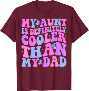My Aunt is Definitely Cooler Than My Dad Auntie Niece Nephew T-Shirt - T-Shirt | Maroon