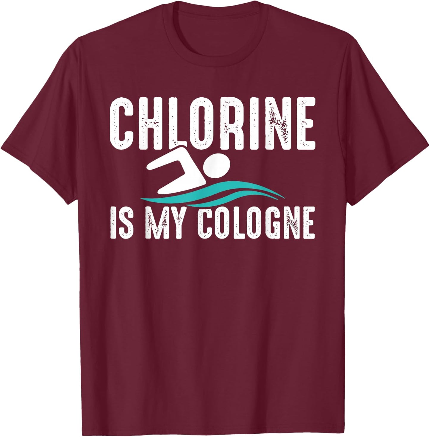 Chlorine Is My Cologne Cool Swimmer T-Shirt - T-Shirt | Maroon