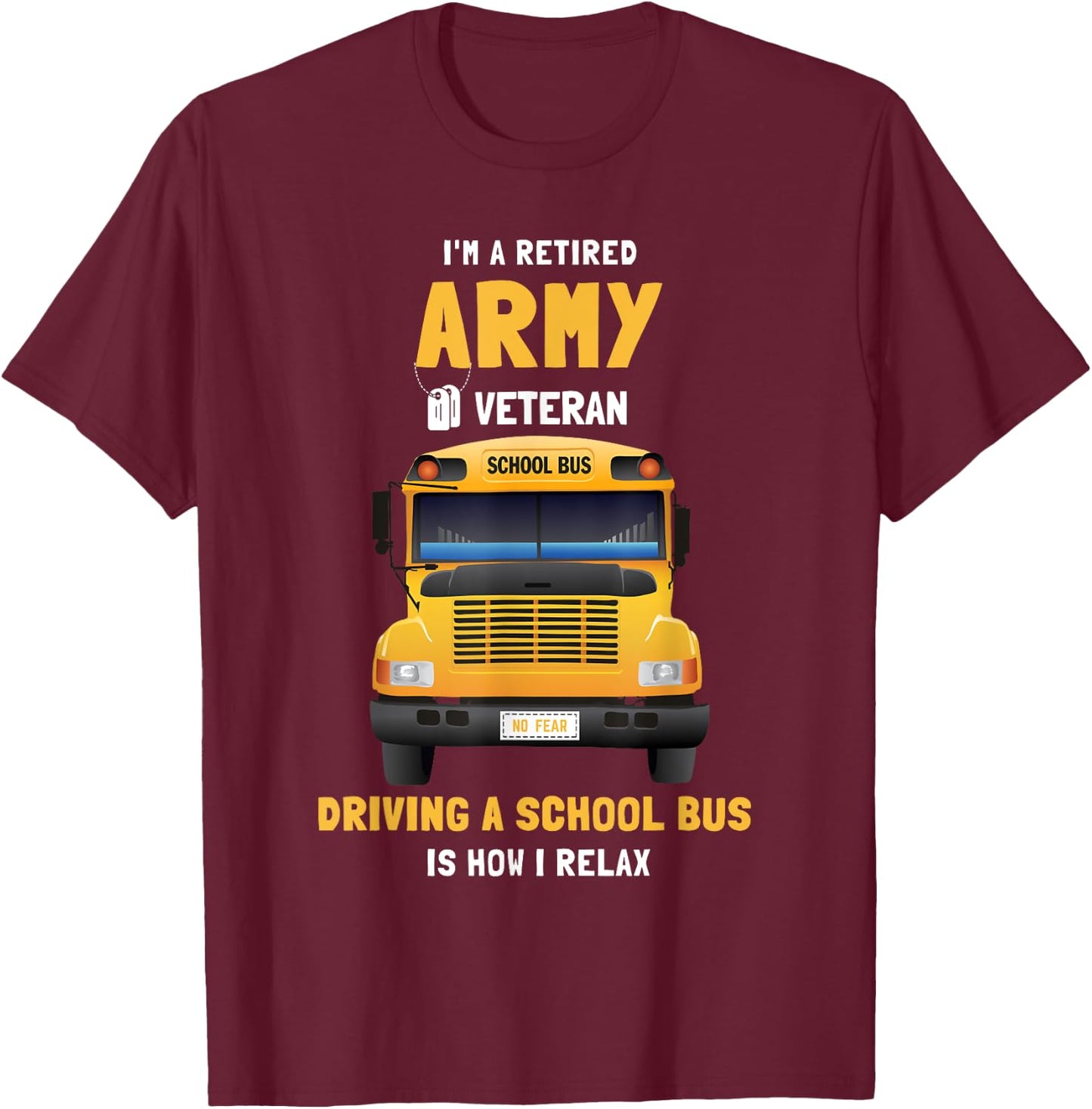 School Bus Diver Retired Army Veteran T-Shirt - T-Shirt | Maroon
