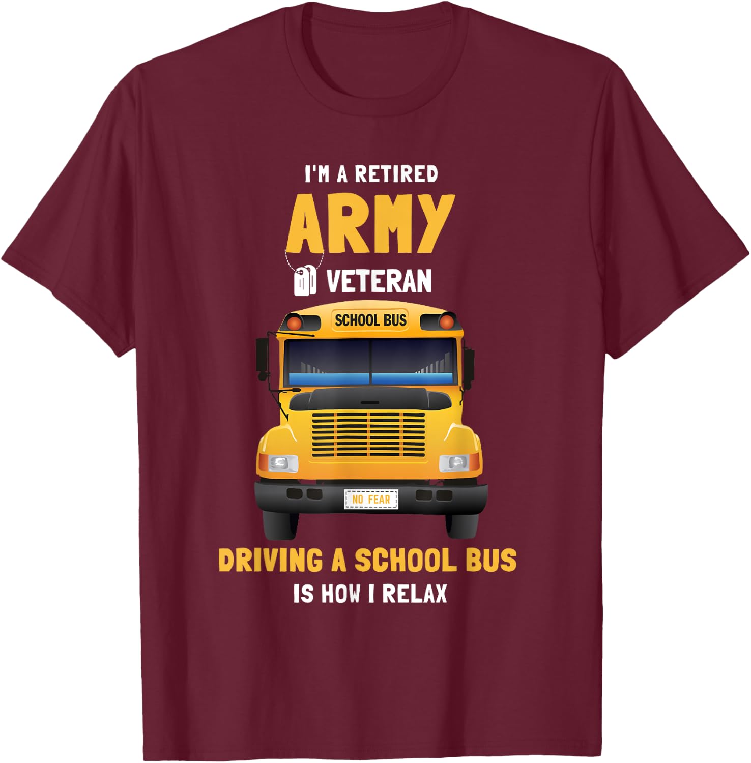 School Bus Diver Retired Army Veteran T-Shirt - T-Shirt | Maroon