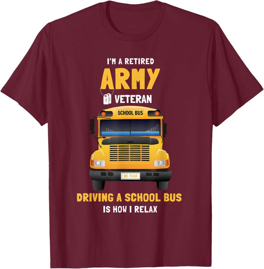 School Bus Diver Retired Army Veteran T-Shirt - T-Shirt | Maroon