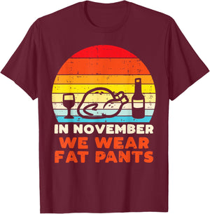 In November We Wear Fat Pants Funny Thanksgiving Dinner Men T-Shirt - T-Shirt | Maroon