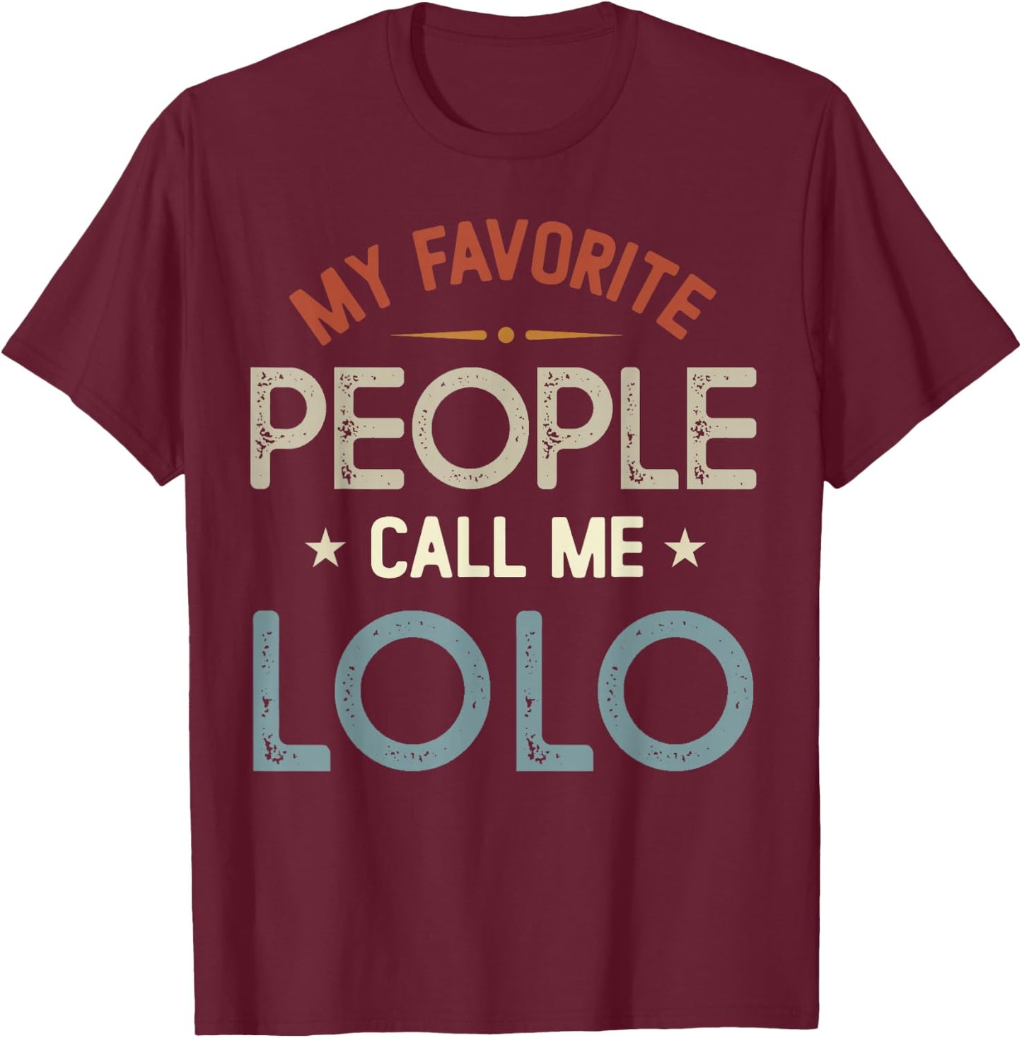 My Favorite People Call Me LOLO Vintage Fathers Day T-Shirt - T-Shirt | Maroon