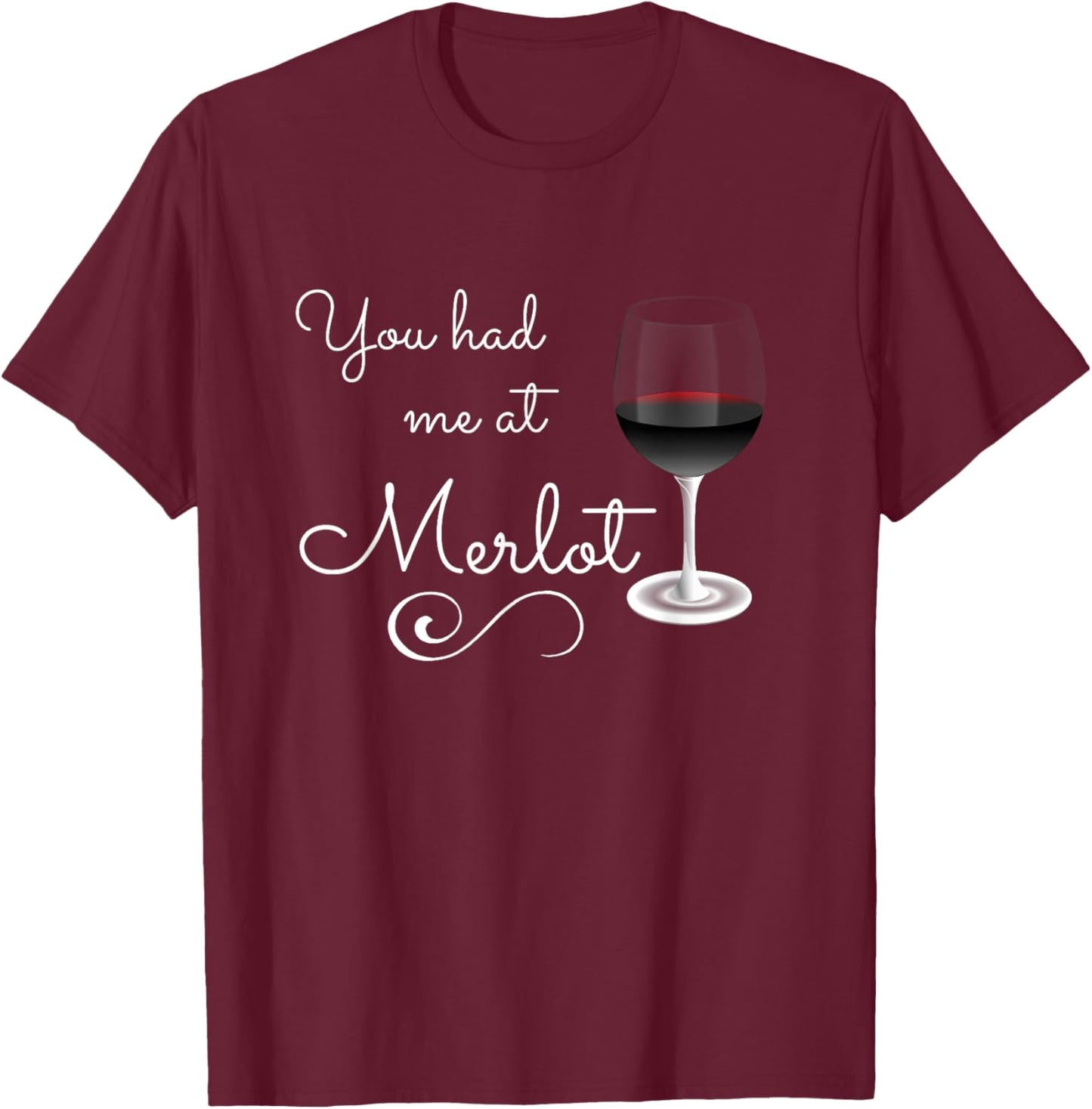 Merlot , You Had Me at Merlot Funny Novelty Shirt T-Shirt - T-Shirt | Maroon
