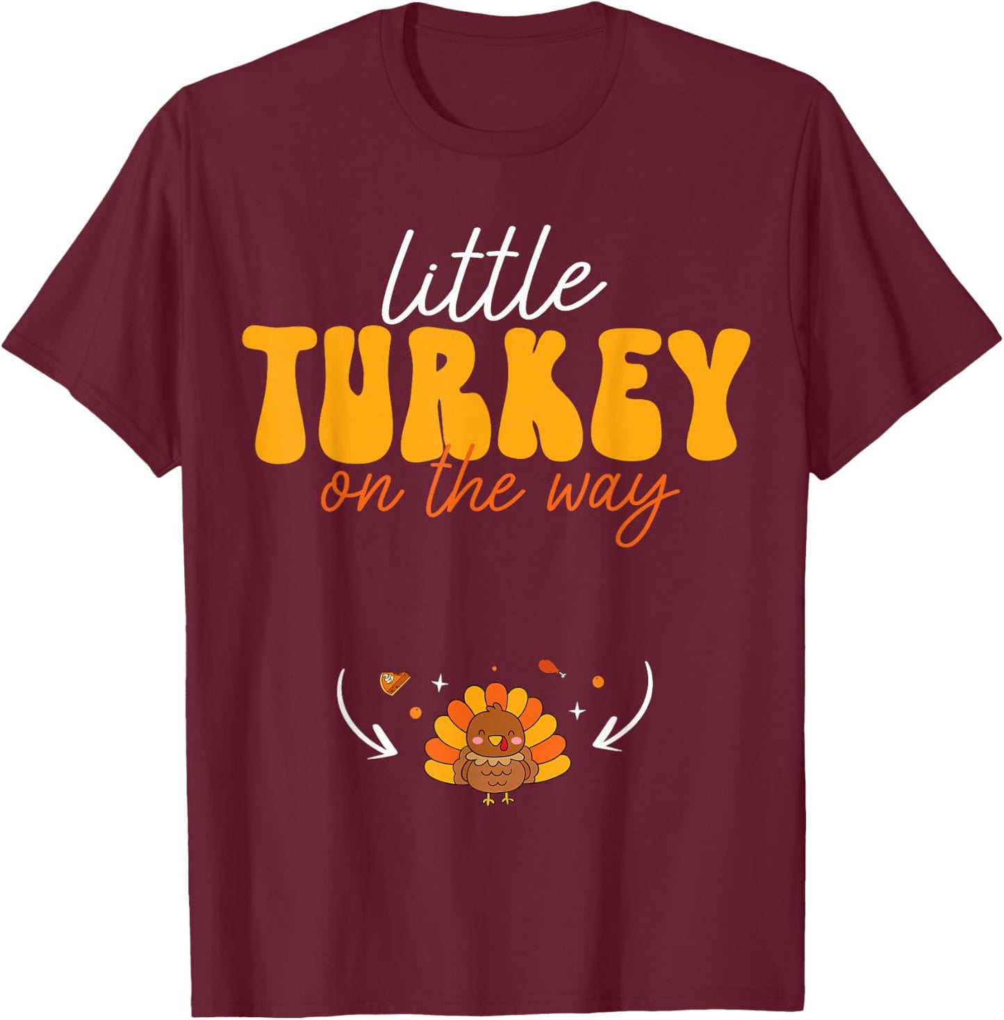 Little Turkey on The Way Thanksgiving Pregnancy Announcement T-Shirt - T-Shirt | Maroon