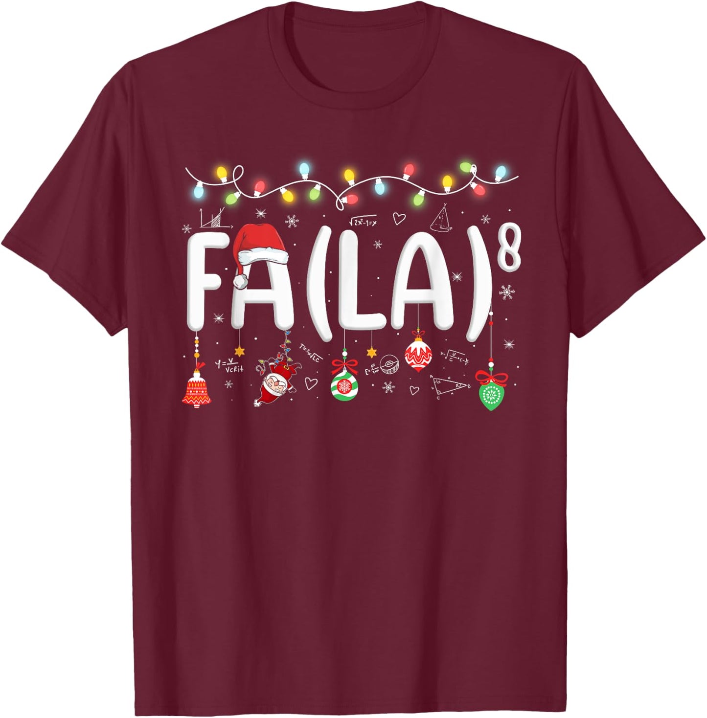 FA (LA)8 Funny Christmas Santa Fa La Math Teacher Student T-Shirt - T-Shirt | Maroon