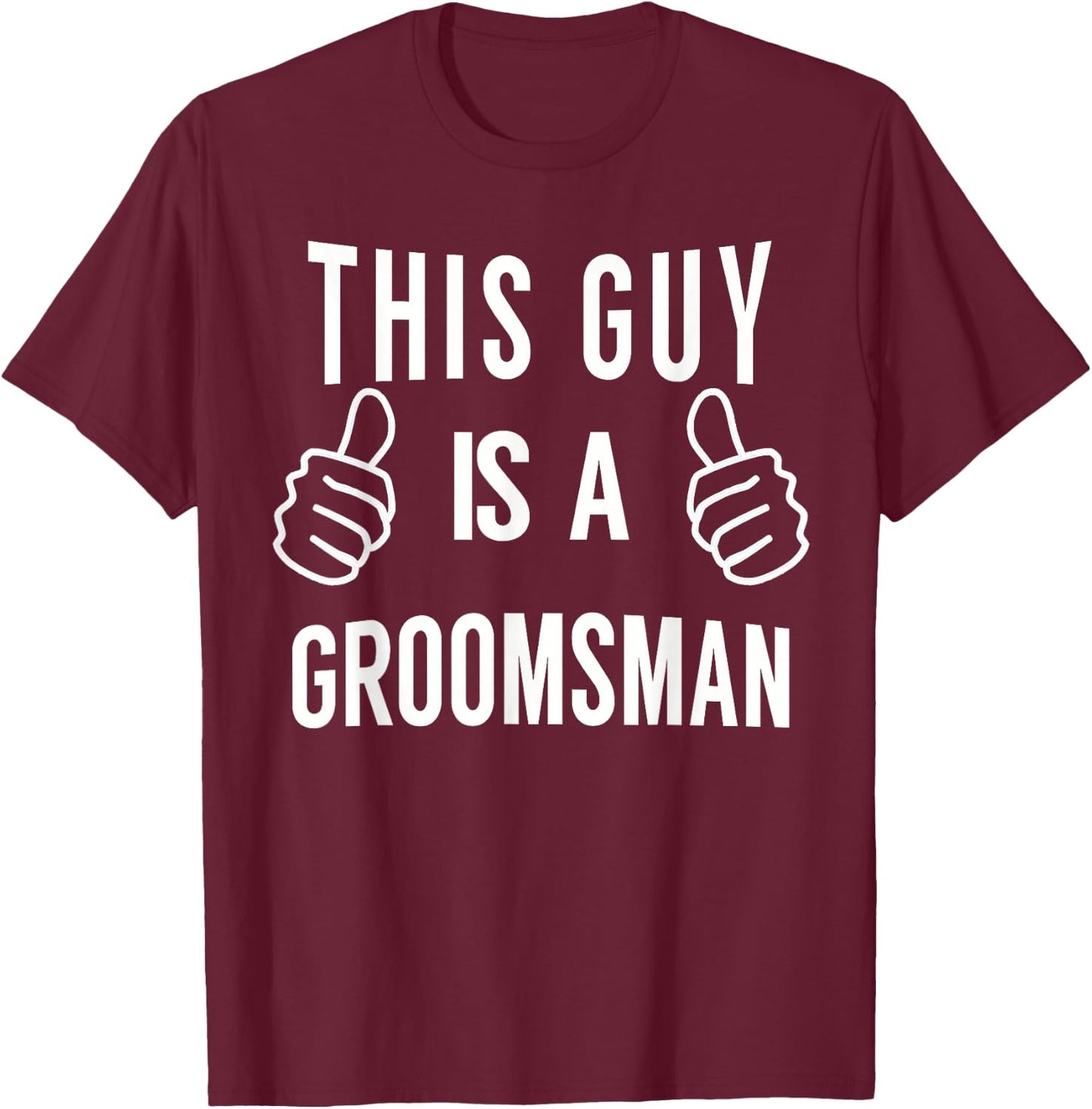 This Guy A The Groomsman - Groomsman Shirt T-Shirt - T-Shirt | Maroon