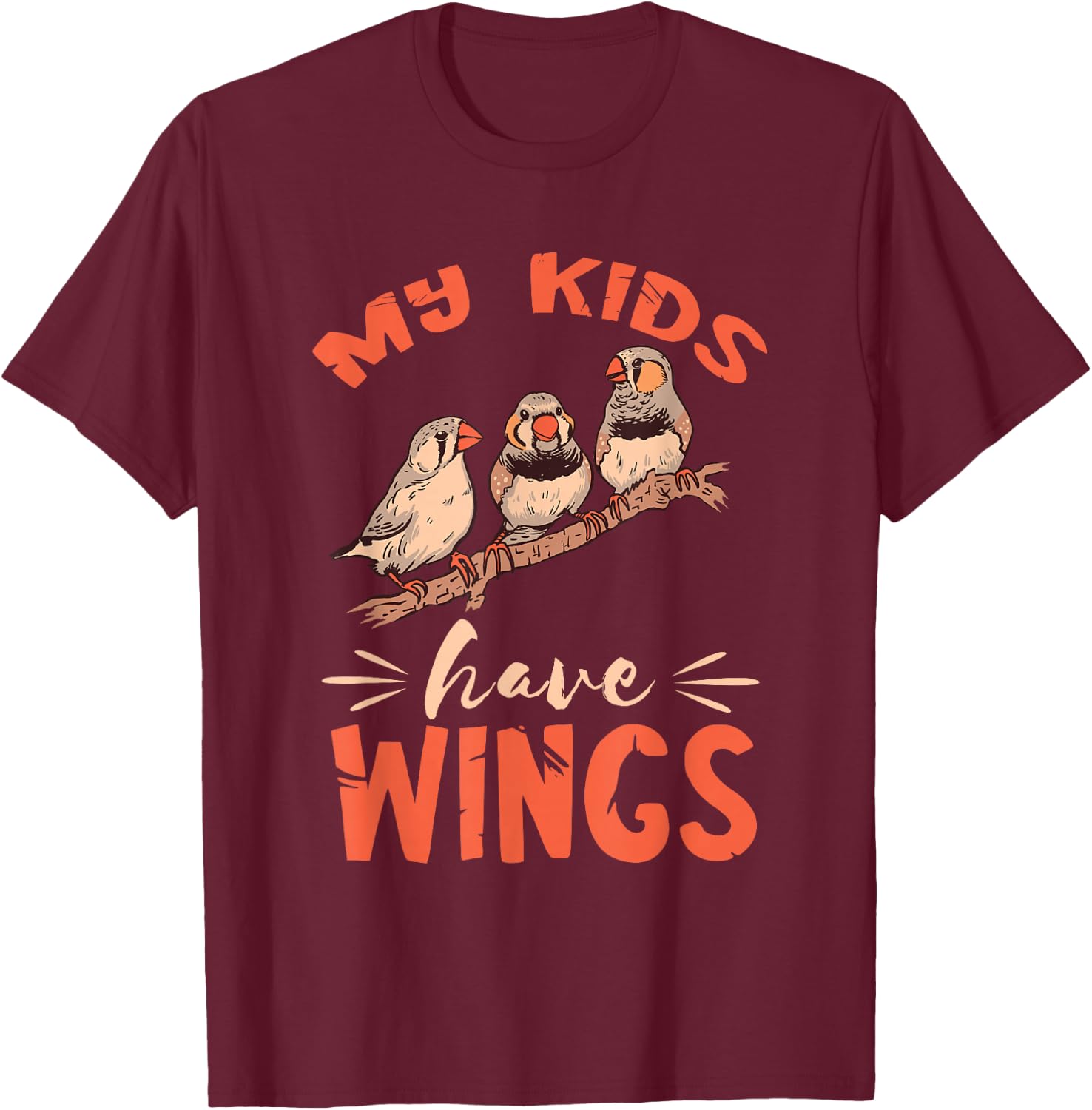 Zebra Finches Birds My Kids Have Wings Zebra Finch T-Shirt - T-Shirt | Maroon