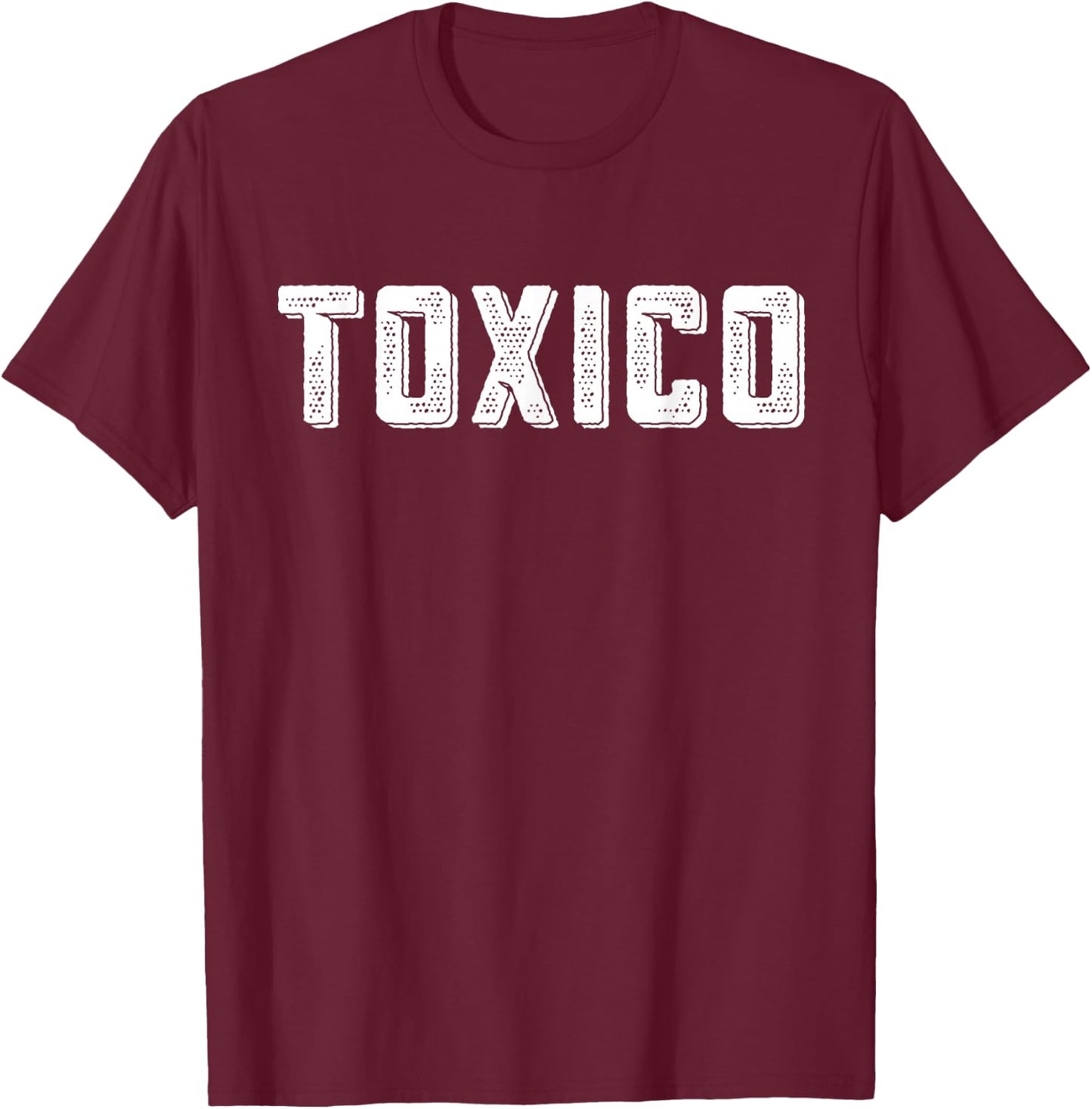 Toxico, Funny Latino, Toxico T-Shirt - T-Shirt | Maroon