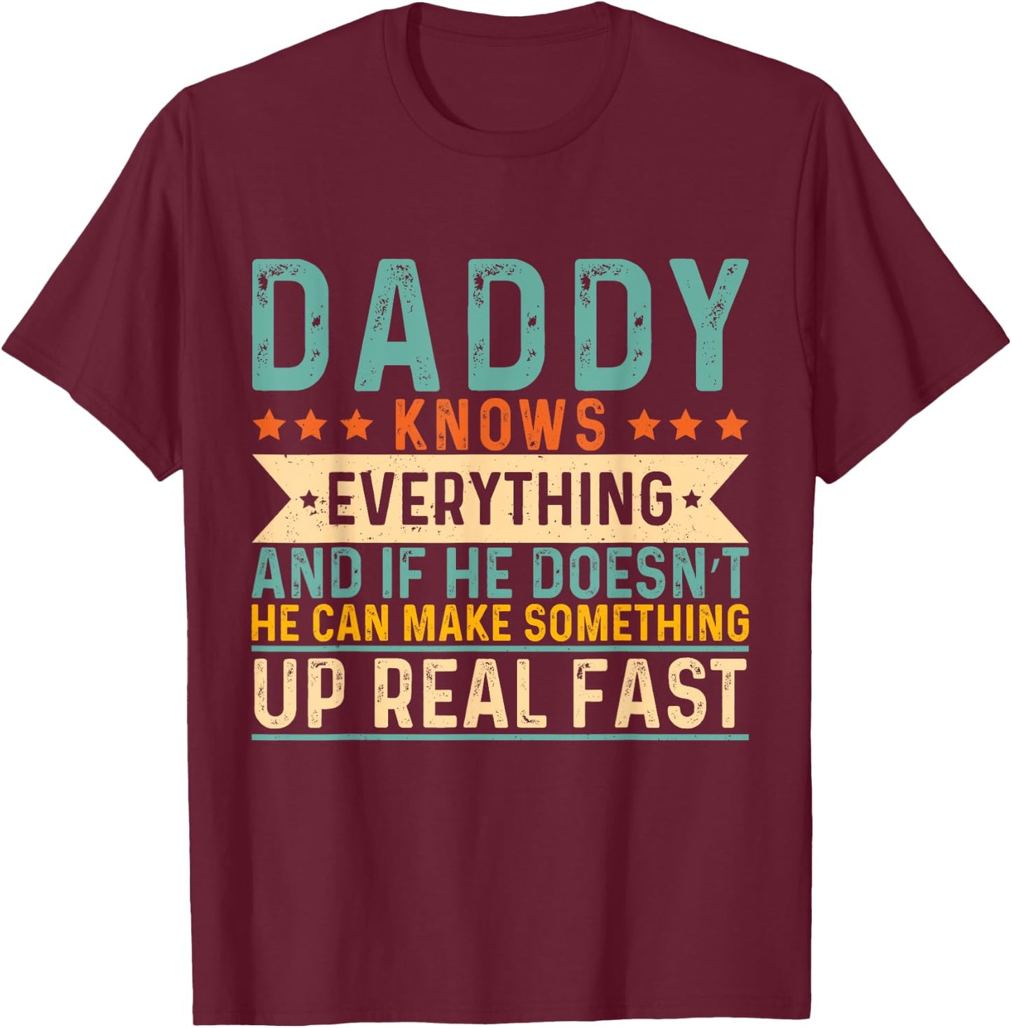 Daddy Knows Everything Father Day Funny Saying Daddy T-Shirt - T-Shirt | Maroon