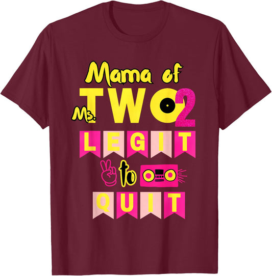Mama of Ms. Two Legit to Quit 2nd Birthday 80s 90s Party T-Shirt - T-Shirt | Maroon