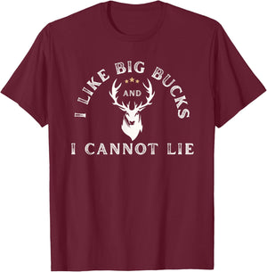 I Like Big Bucks and I Cannot Lie Buck Hunting T-Shirt - T-Shirt | Maroon