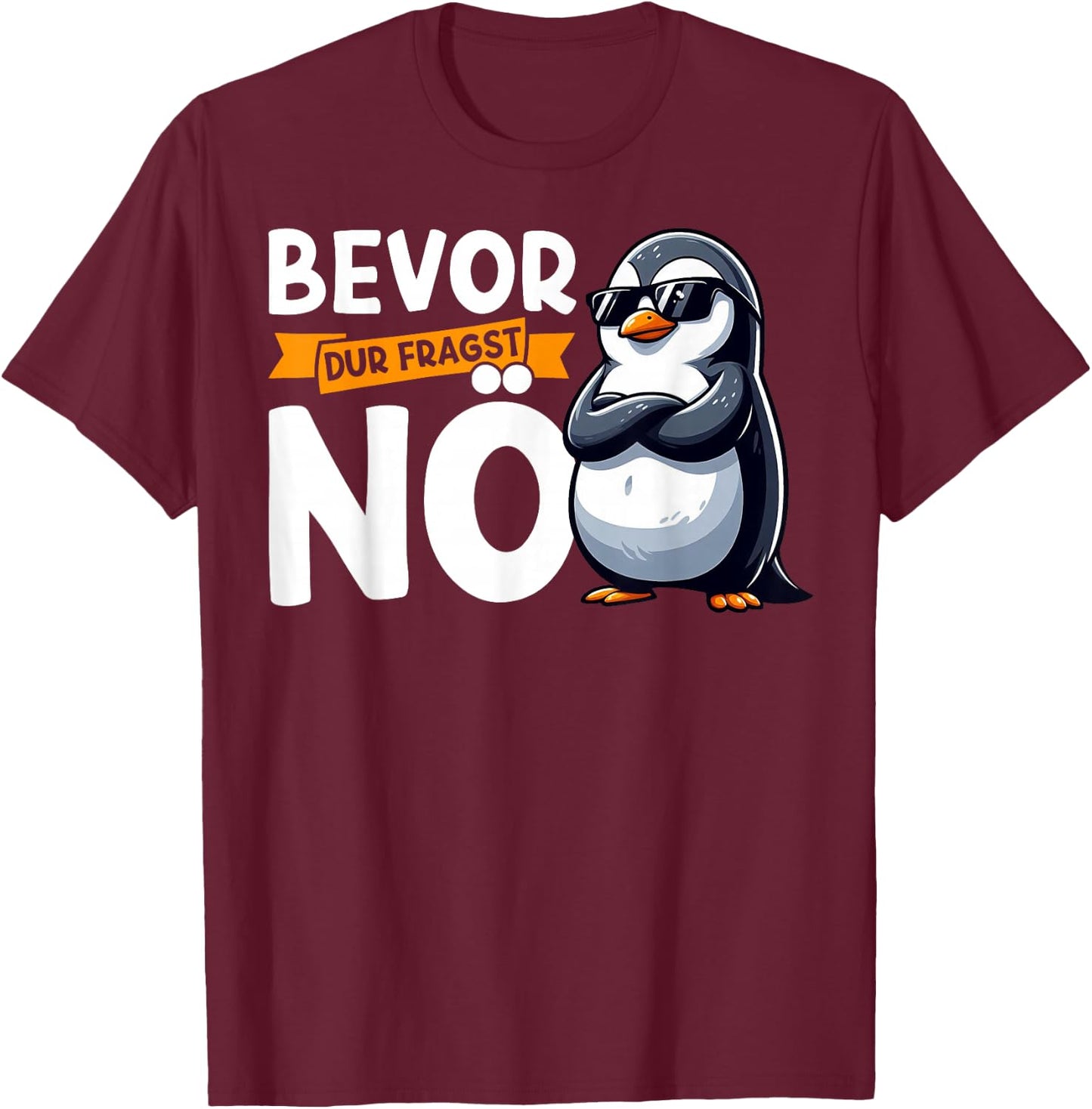Funny Penguin with German Text "Bevor Du Fragst Nö" [German Language], black T-Shirt - T-Shirt | Maroon