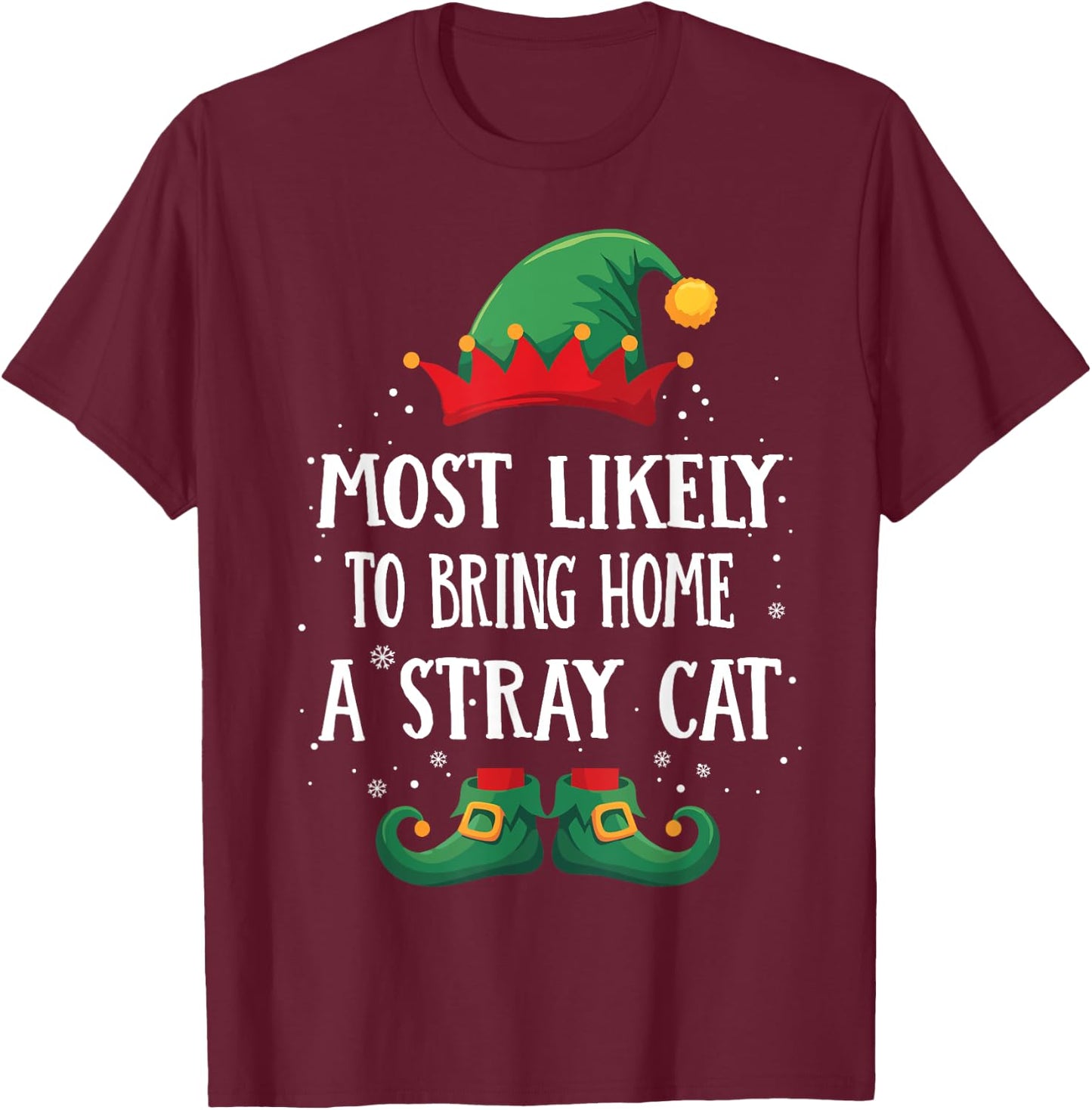 Most Likely To Bring Home A Stray Cat Matching Christmas Elf Men Women T-Shirt - T-Shirt | Maroon
