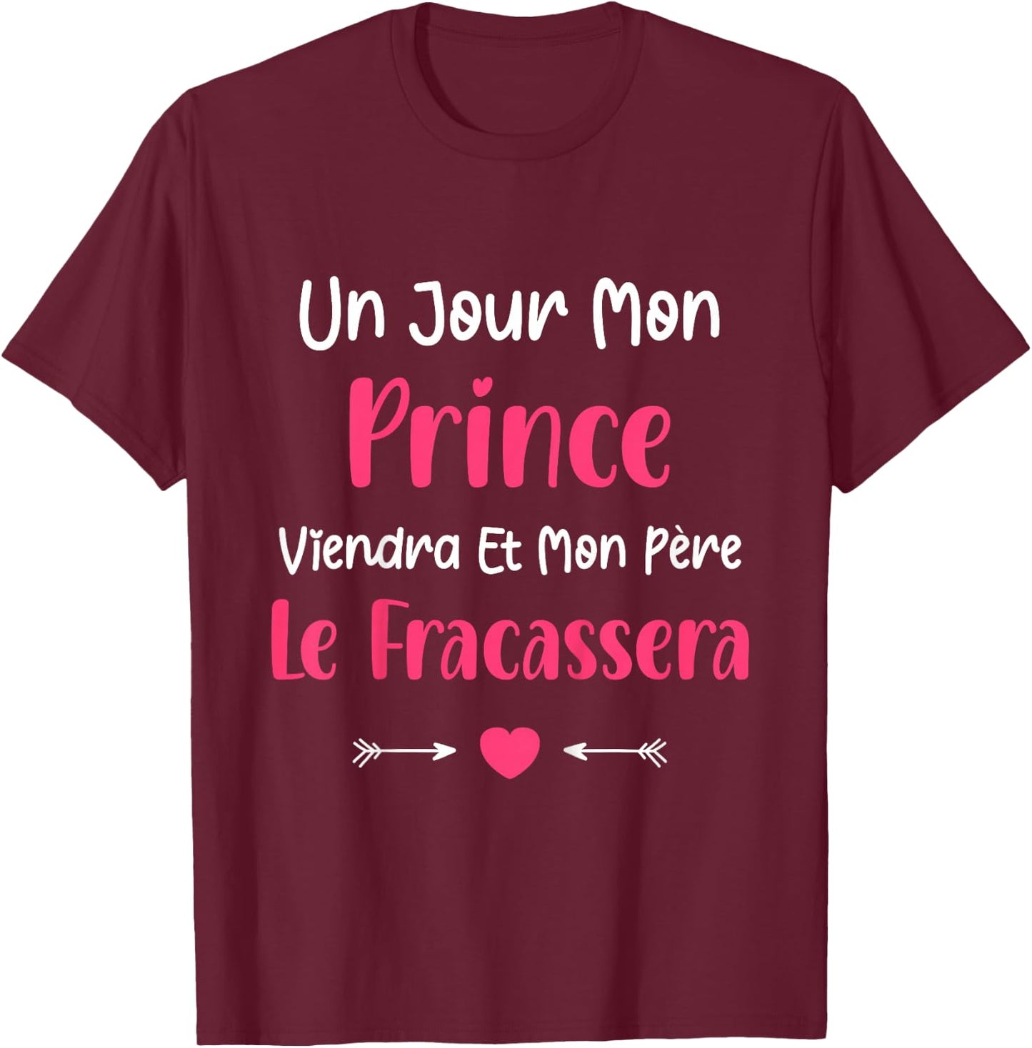 Kids Dad Funny little girl Un jour mon prince viendra vient , Black T-Shirt - T-Shirt | Maroon