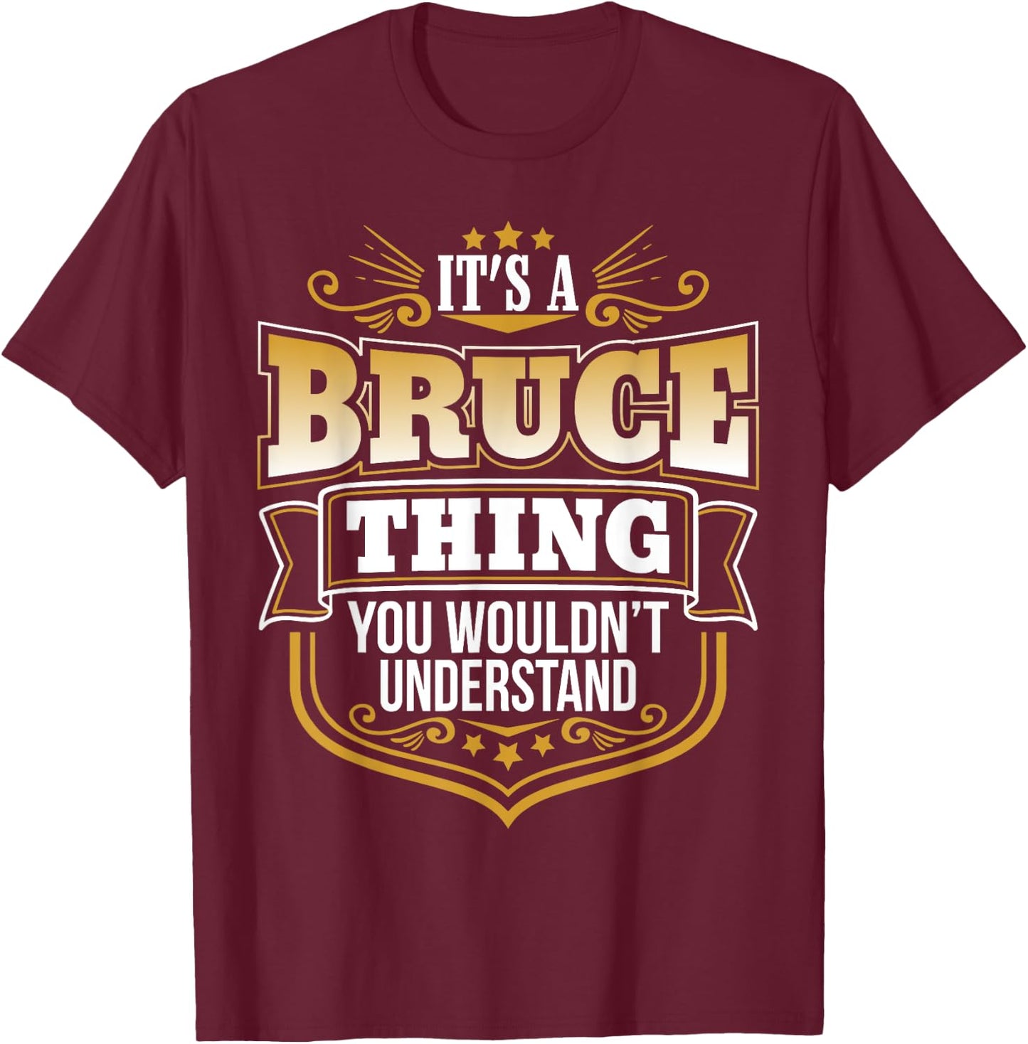 its a Bruce Thing You Wouldnt Understand Bruce T-Shirt - T-Shirt | Maroon