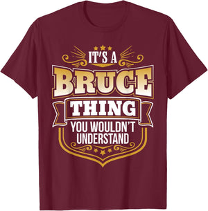 its a Bruce Thing You Wouldnt Understand Bruce T-Shirt - T-Shirt | Maroon