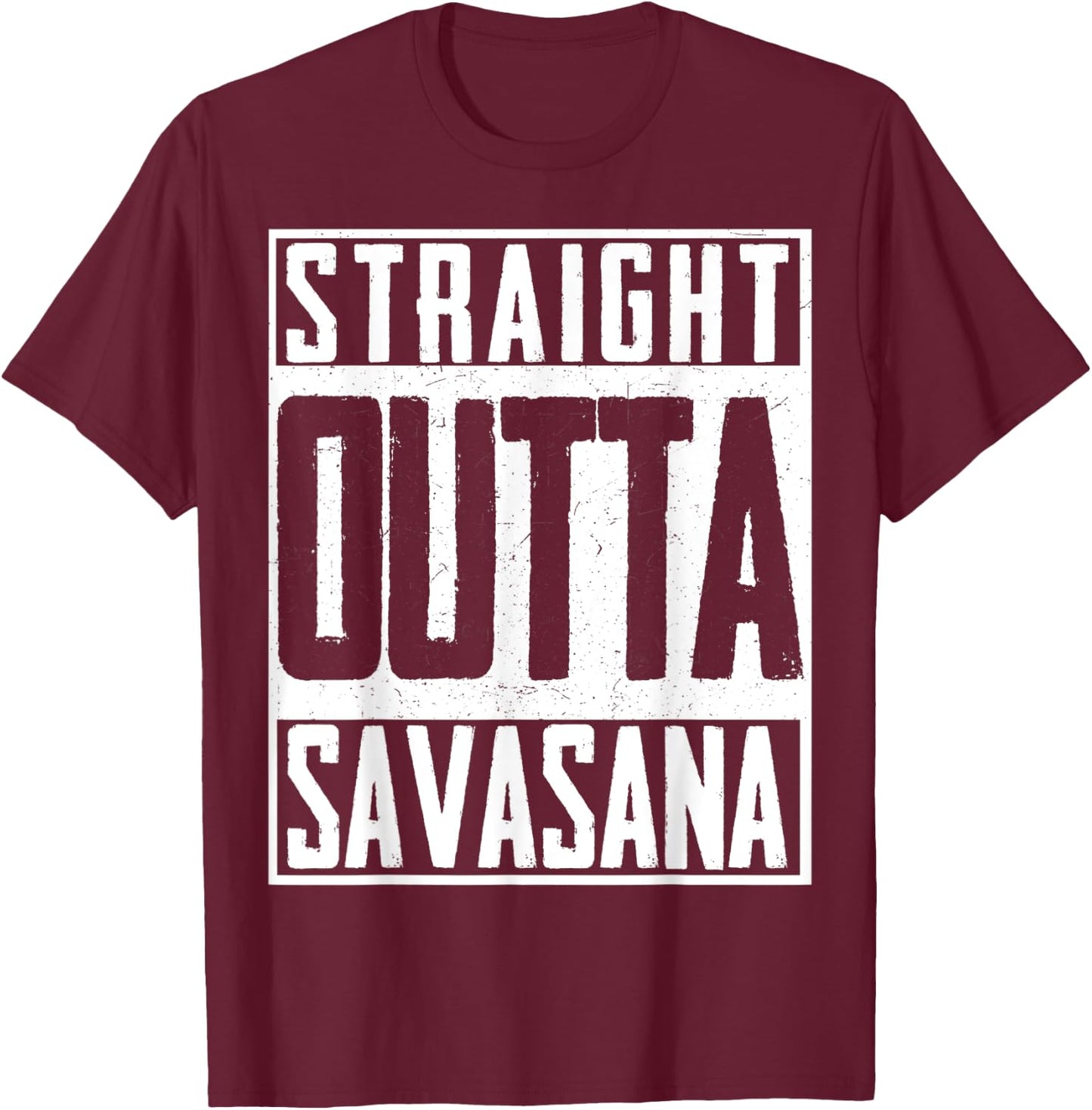 Straight Outta Savasana Religion Buddha Yoga Meditation T-Shirt - T-Shirt | Maroon