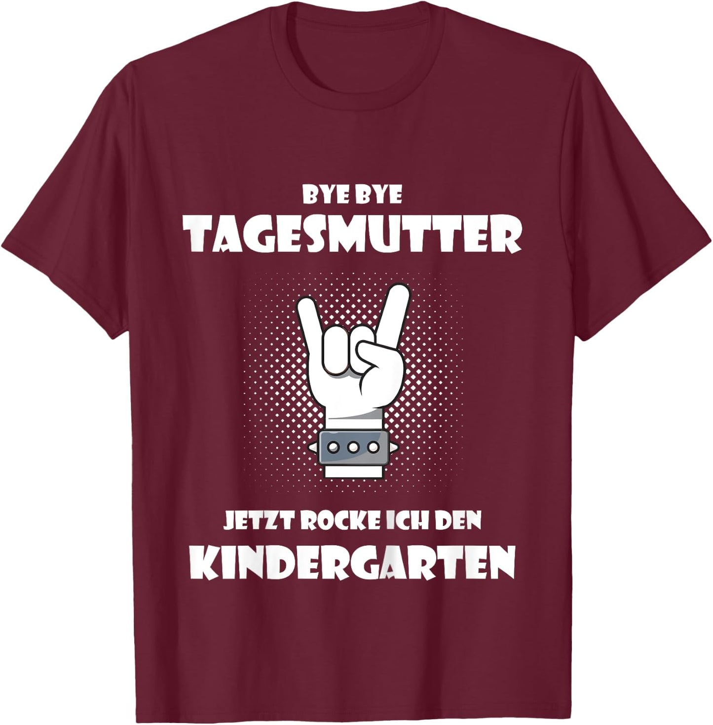 Children's Bye bye Tagesmutter - Jetzt rocke ich den Kindergarten, nursery , black, 80 T-Shirt - T-Shirt | Maroon