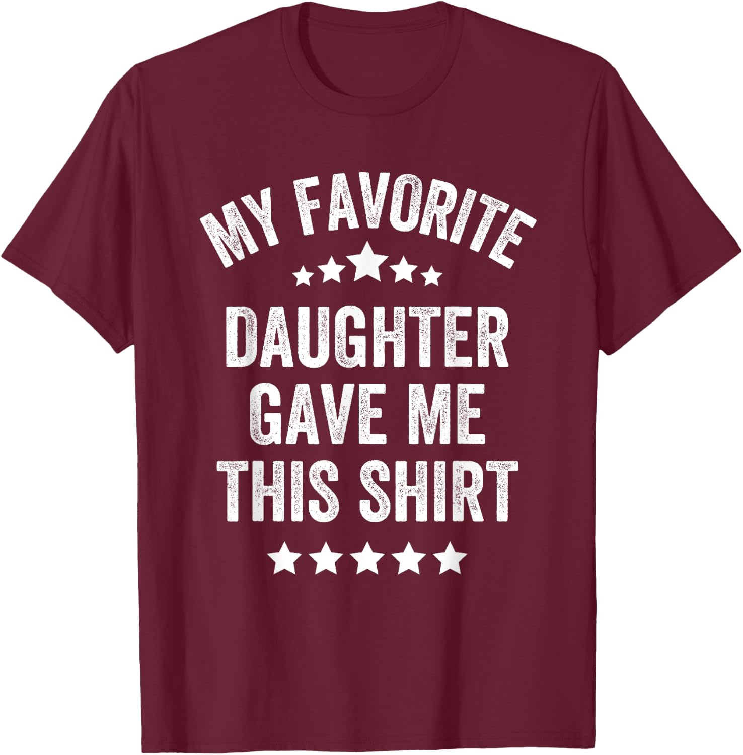 My Favorite Daughter Gave Me This Shirt Vintage Style T-Shirt - T-Shirt | Maroon