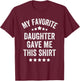 My Favorite Daughter Gave Me This Shirt Vintage Style T-Shirt - T-Shirt | Maroon