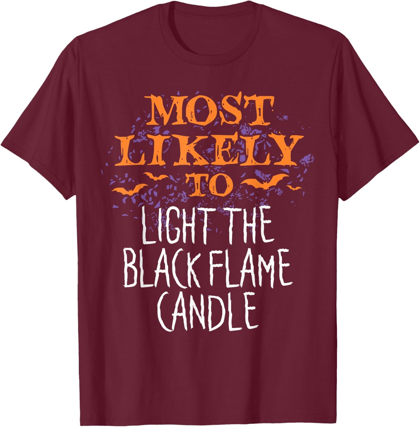 Most Likely To Halloween Light The Black Flame Candle T-Shirt - T-Shirt | Maroon