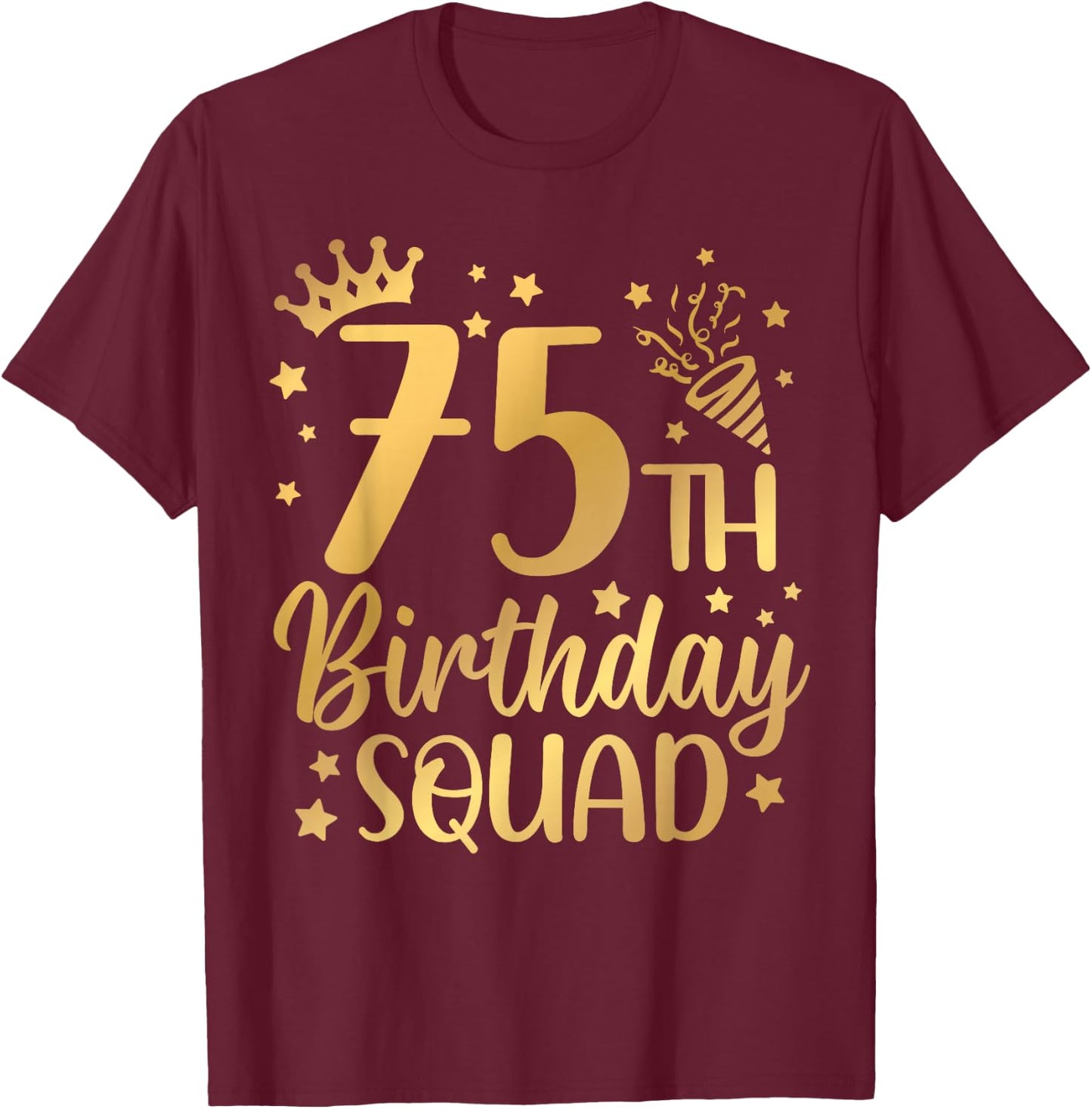75th Birthday Squad 75 Years Old Birthday Party Group Women T-Shirt - T-Shirt | Maroon