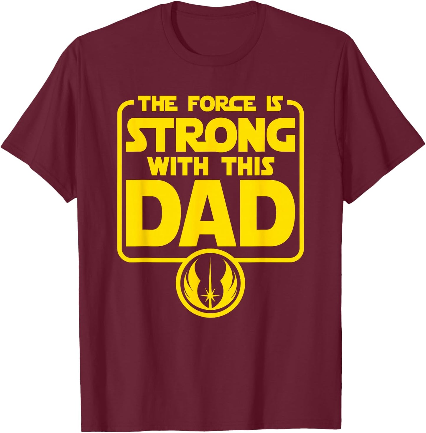 Star Wars Father's Day Force is Strong Dad Vater Papa T-Shirt - T-Shirt | Maroon