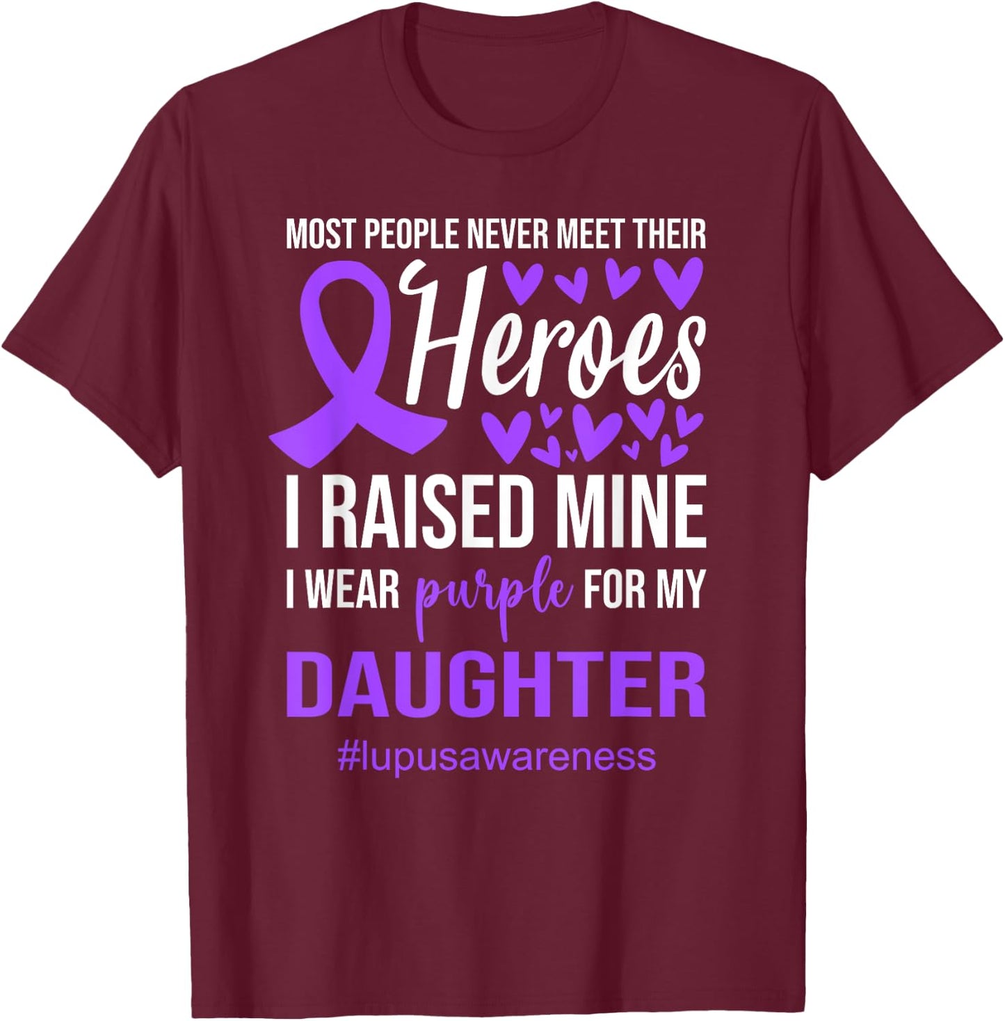 Lupus Awareness Shirt I Wear Purple for Daughter T-Shirt - T-Shirt | Maroon