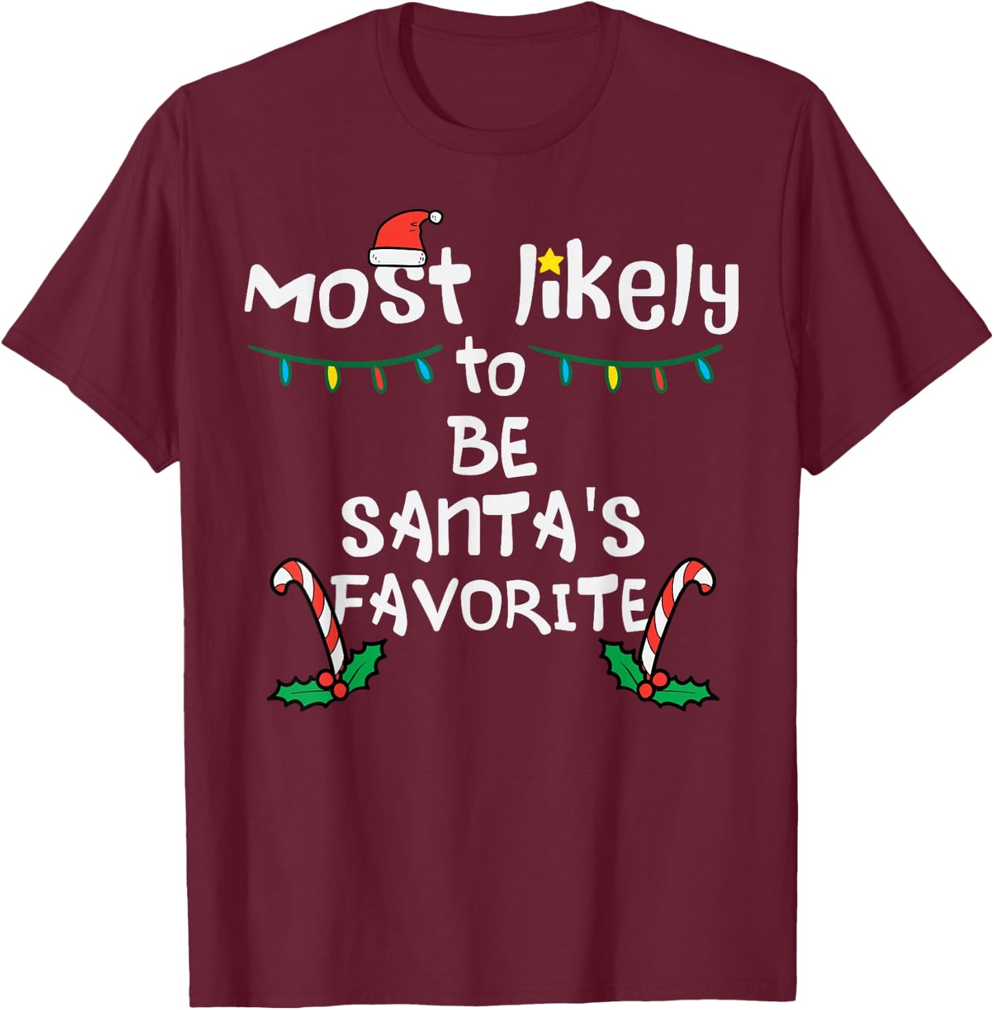Most Likely Santas Favorite Christmas Xmas Family Matching T-Shirt - T-Shirt | Maroon