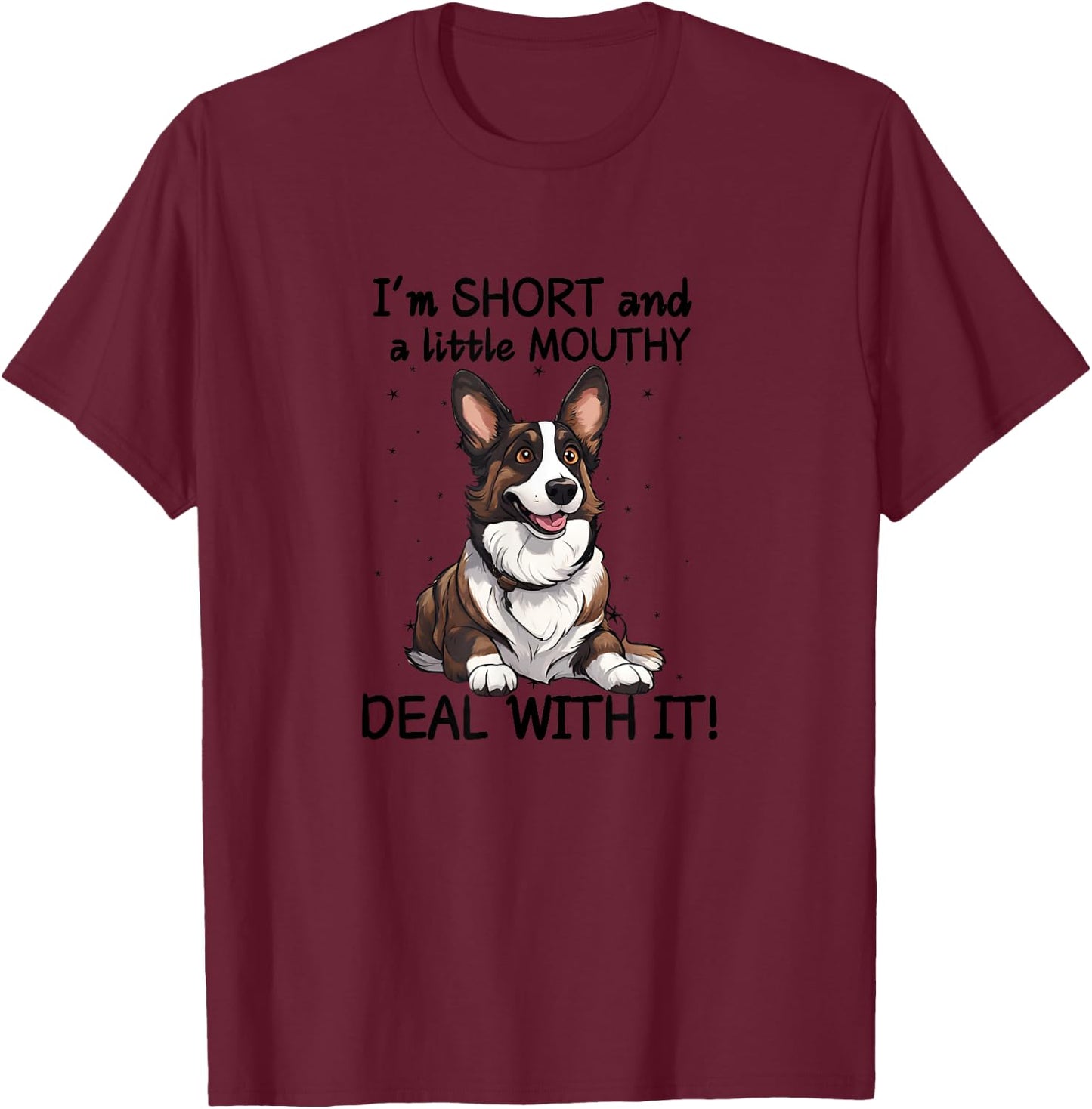 Funny Cardigan Welsh Corgi I'm Short and a Little Mouthy T-Shirt - T-Shirt | Maroon