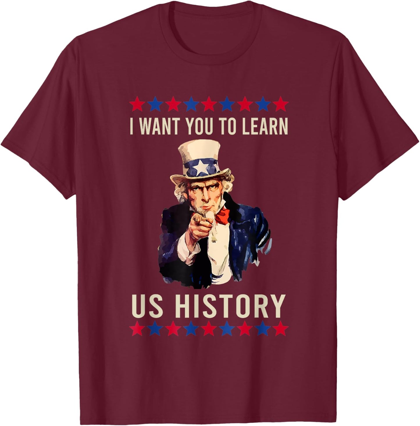 I Want You to Learn US History American Teacher School Women T-Shirt - T-Shirt | Maroon