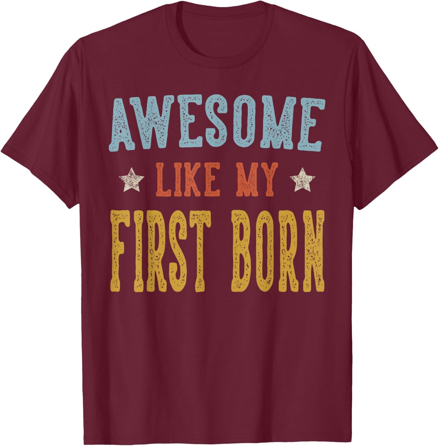 Awesome Like My First Born Retro Vintage T-Shirt - T-Shirt | Maroon