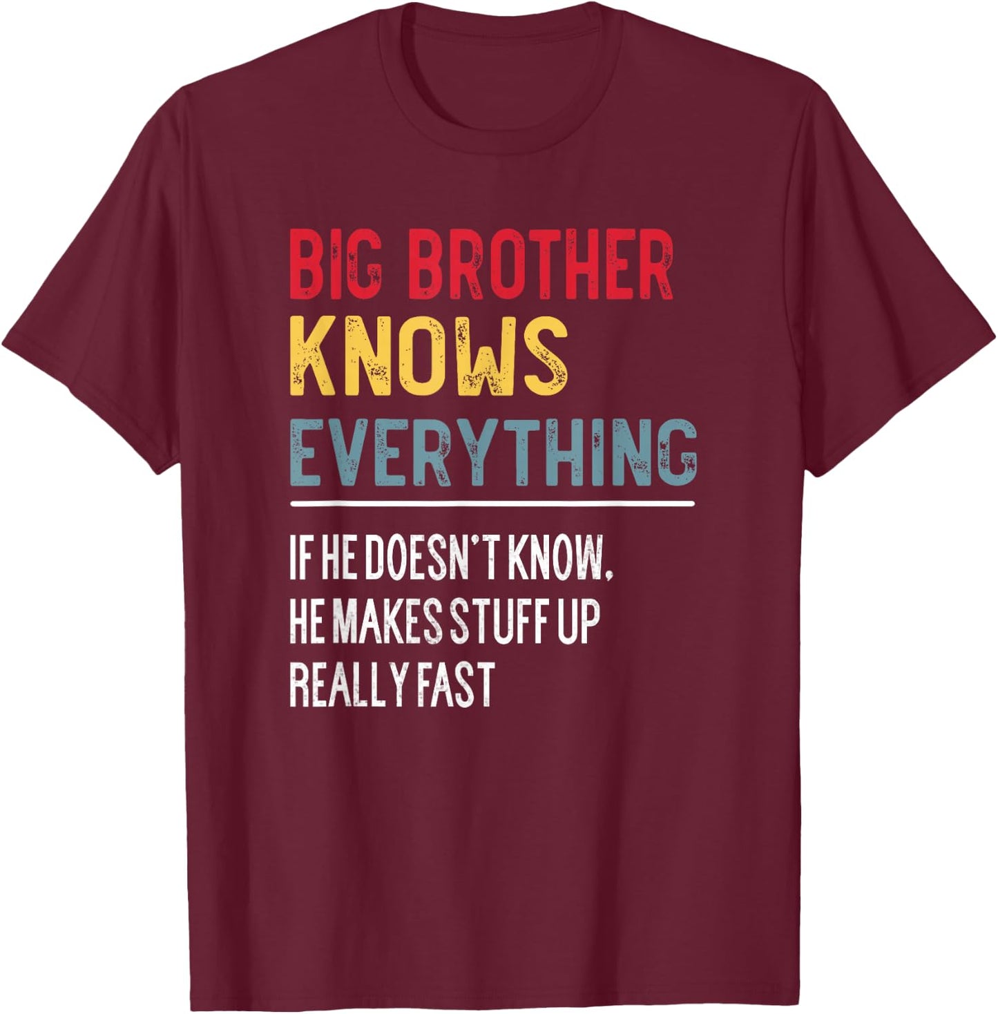 Funny Big Brother Knows Everything Father's Day for Brother T-Shirt - T-Shirt | Maroon