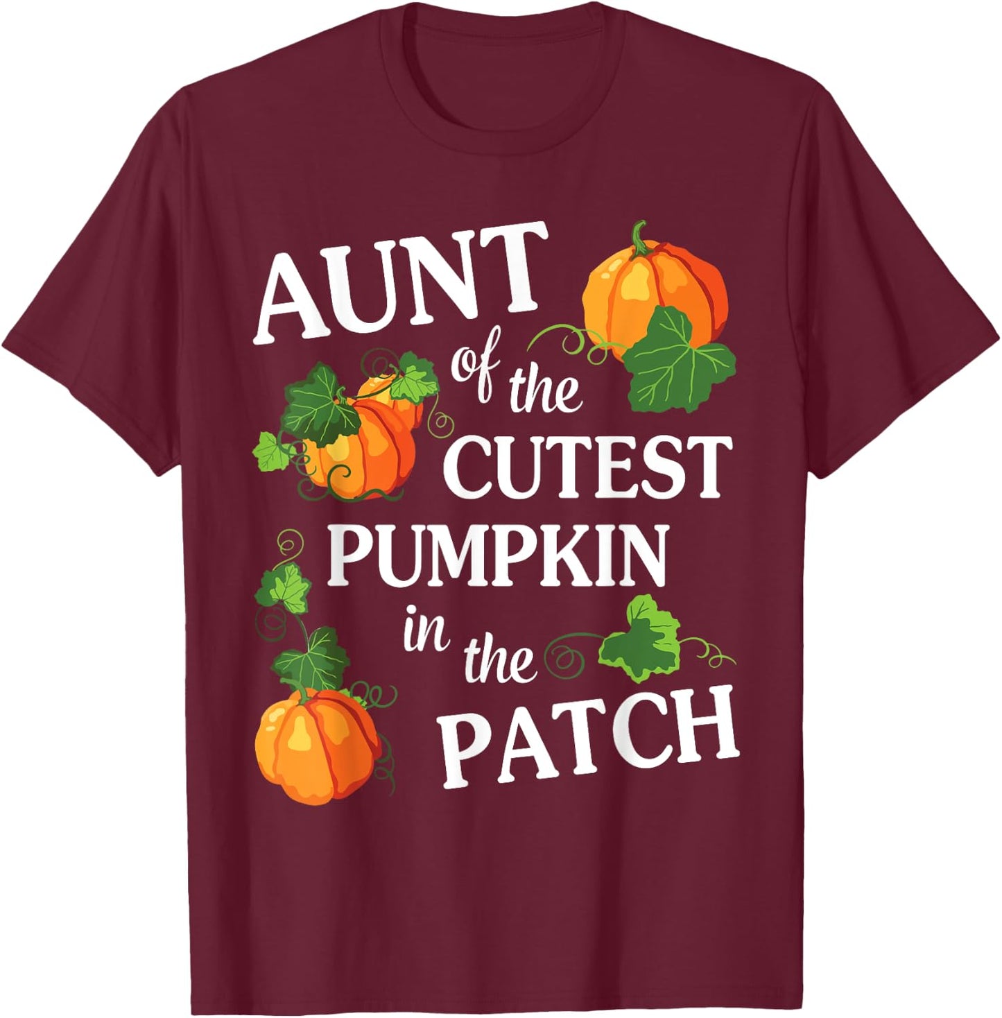 Happy Halloween Day Aunt Of The Cutest Pumpkin In The Patch T-Shirt - T-Shirt | Maroon