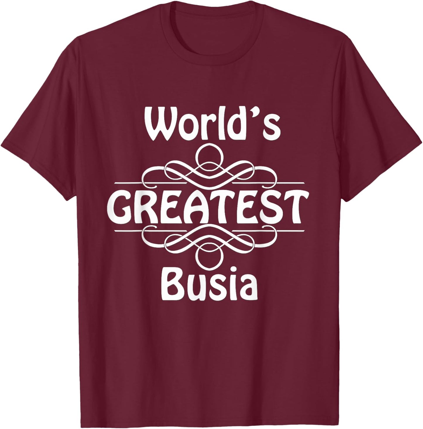 World's Greatest Busia T-Shirt - T-Shirt | Maroon