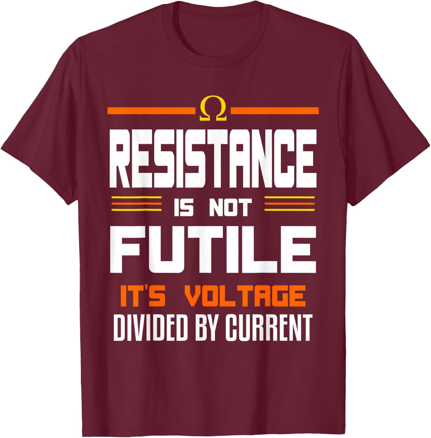 Resistance Is Not Futile Funny Quote For An Electrician T-Shirt - T-Shirt | Maroon