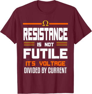 Resistance Is Not Futile Funny Quote For An Electrician T-Shirt - T-Shirt | Maroon