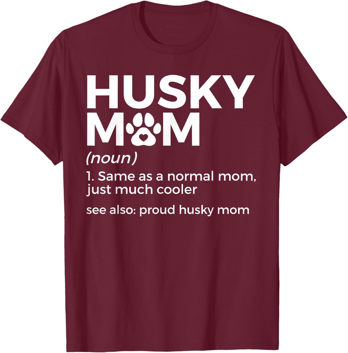 Porud Husky Mom Definition Funny Siberian Husky Owner Dog T-Shirt - T-Shirt | Maroon