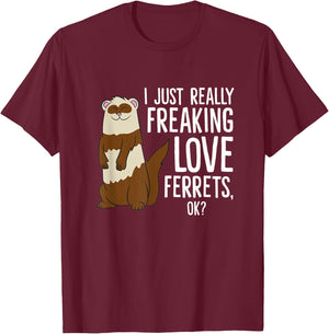 Ferret Pet Owner Gift I Just Really Freaking Love Ferrets T-Shirt - T-Shirt | Maroon
