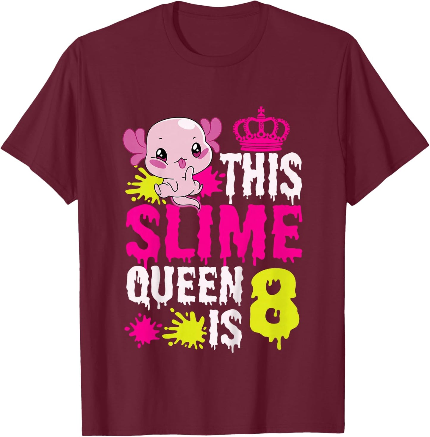 Kids Axolotl This Slime Queen Is 8 Year Old Slime Birthday T-Shirt - T-Shirt | Maroon