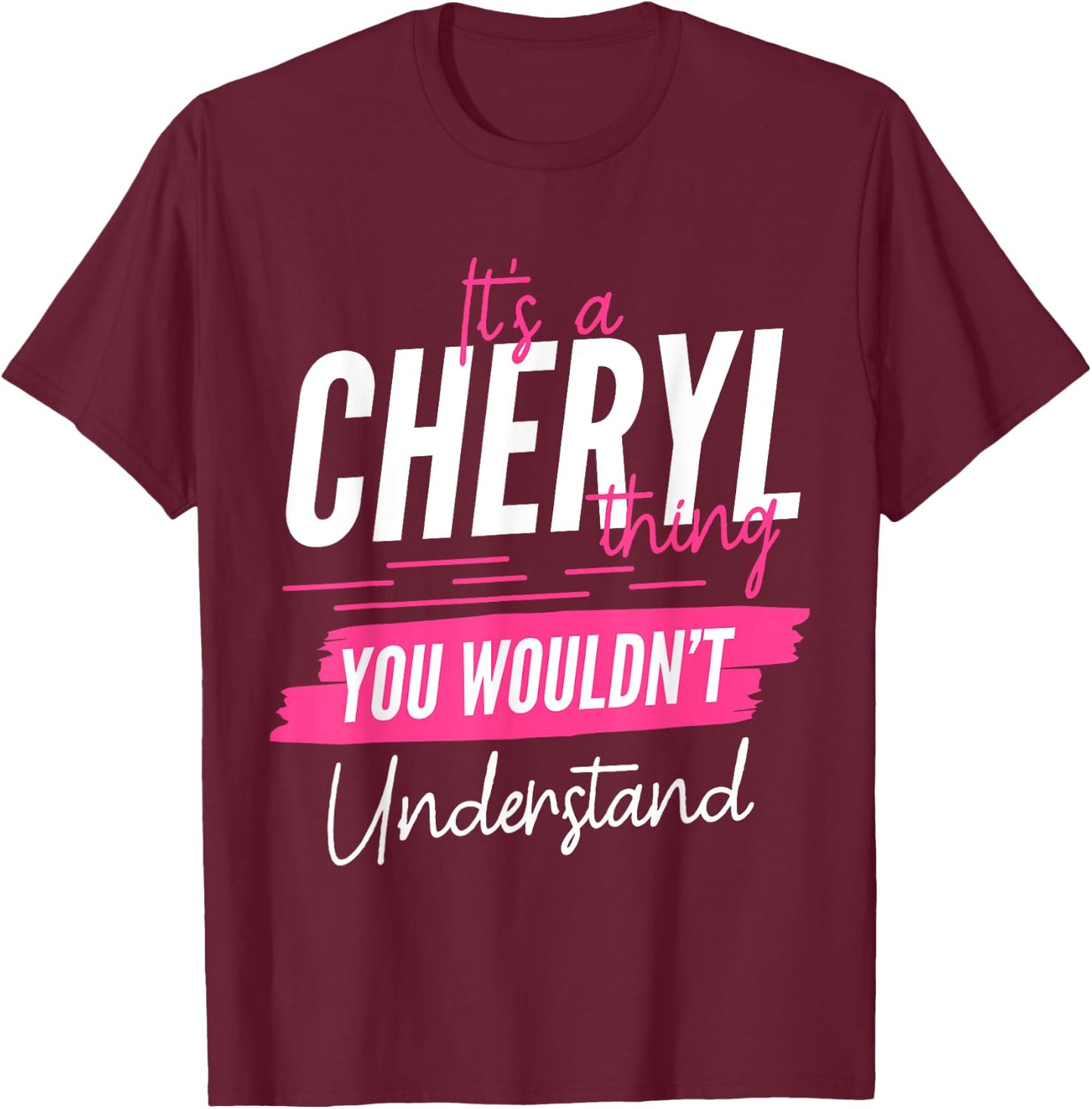 It's A Cheryl Thing You Wouldn't Understand Funny First Name T-Shirt - T-Shirt | Maroon