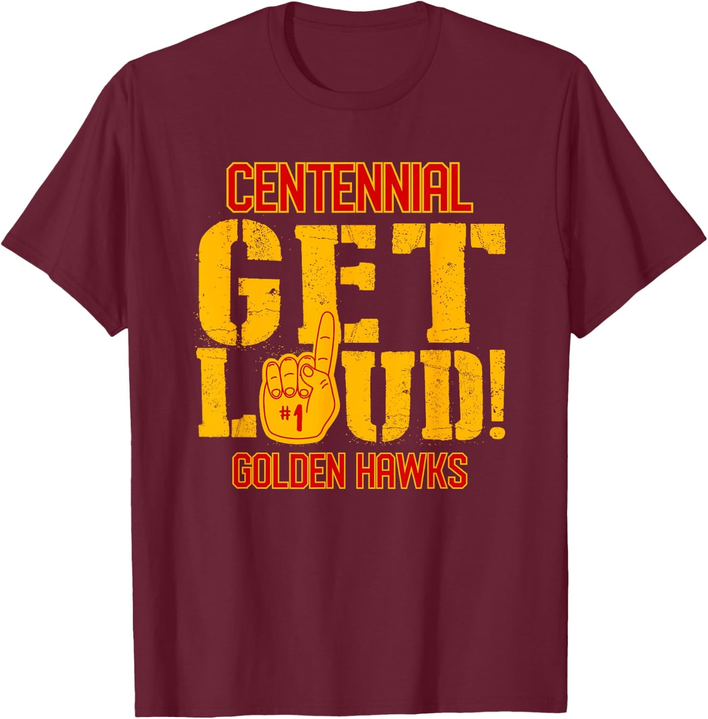 Centennial High School GET LOUD Golden Hawks T-Shirt - T-Shirt | Maroon