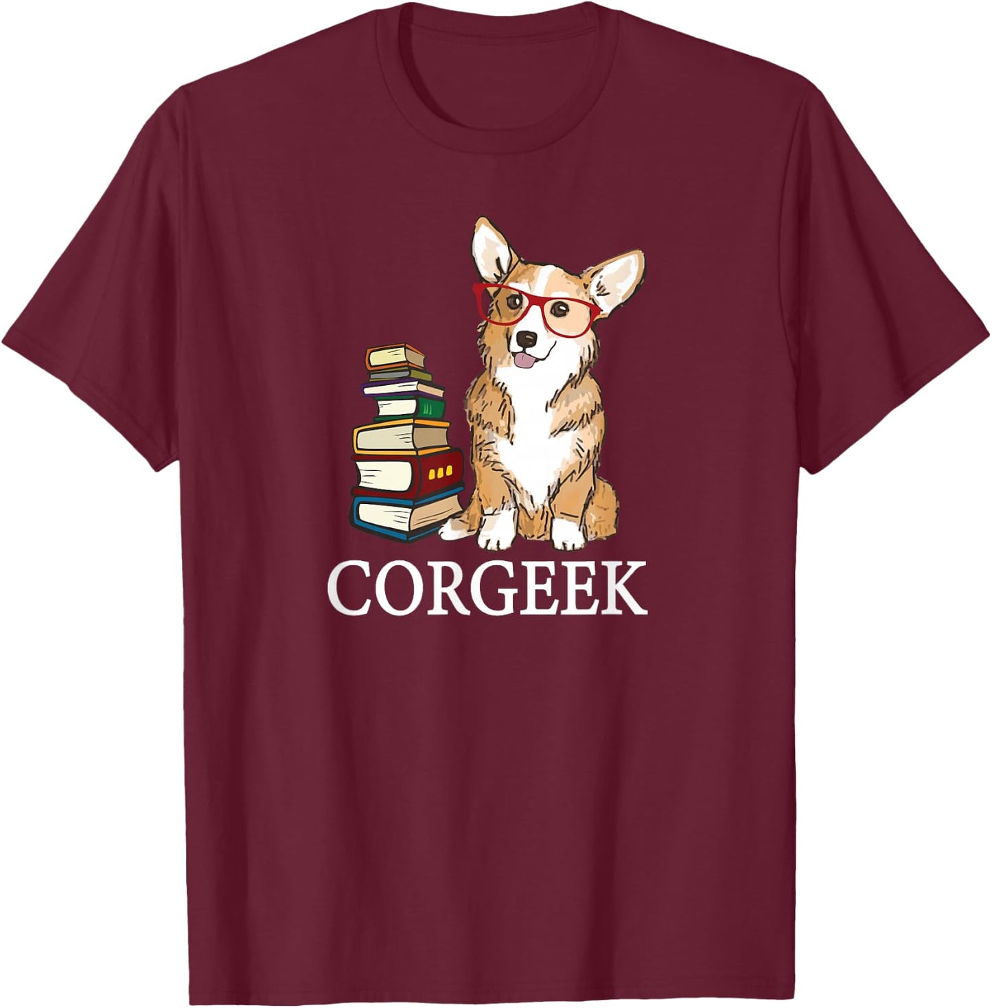 Funny Nerdy Glasses Corgeek Pembroke Welsh Corgi Dog Lover T-Shirt - T-Shirt | Maroon