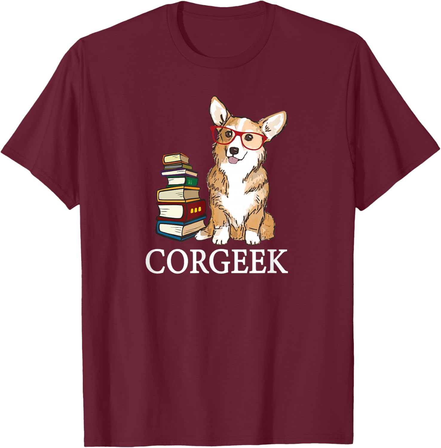 Funny Nerdy Glasses Corgeek Pembroke Welsh Corgi Dog Lover T-Shirt - T-Shirt | Maroon