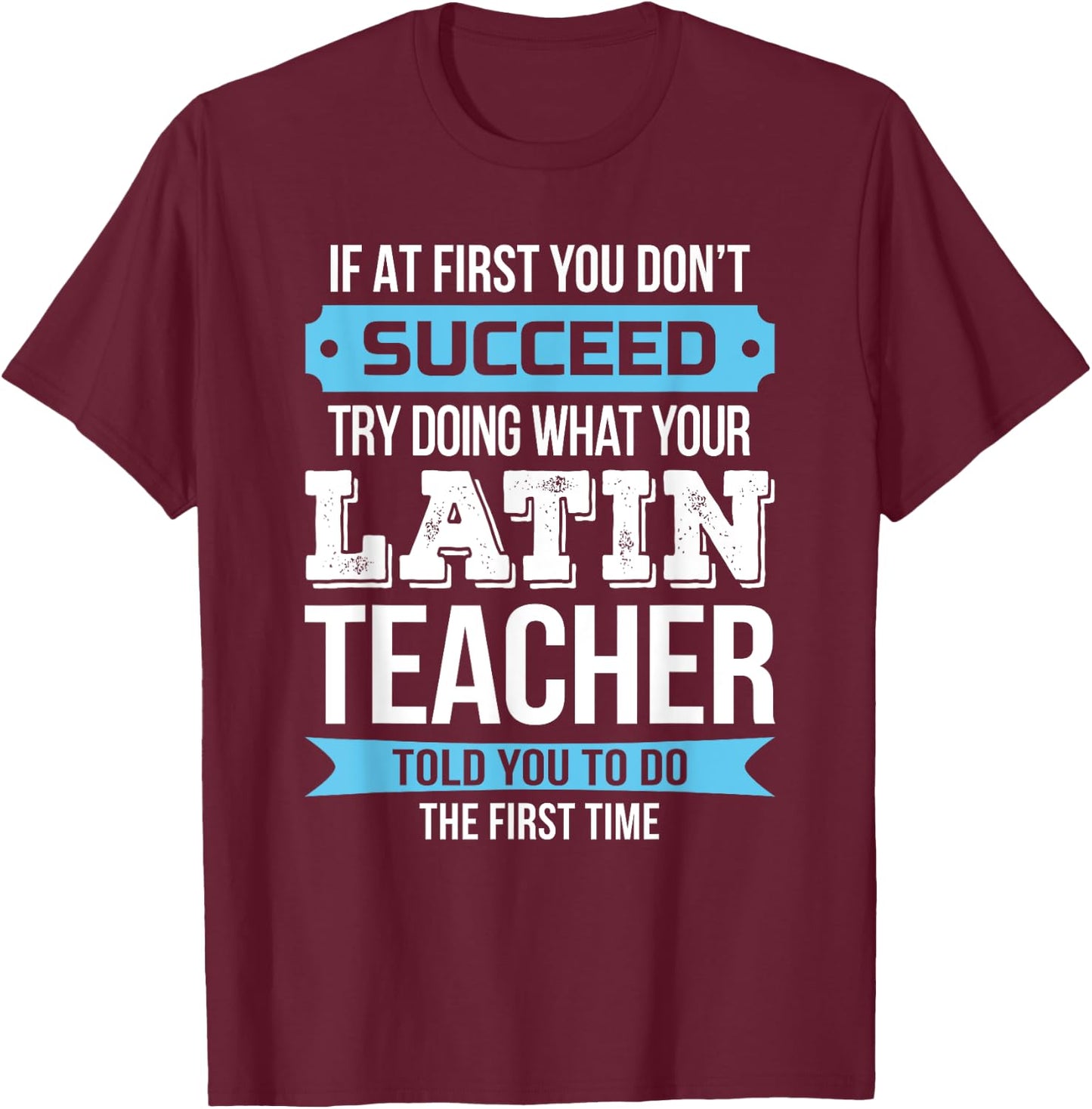 Latin Teacher Funny Appreciation Gift Men Women T-Shirt - T-Shirt | Maroon