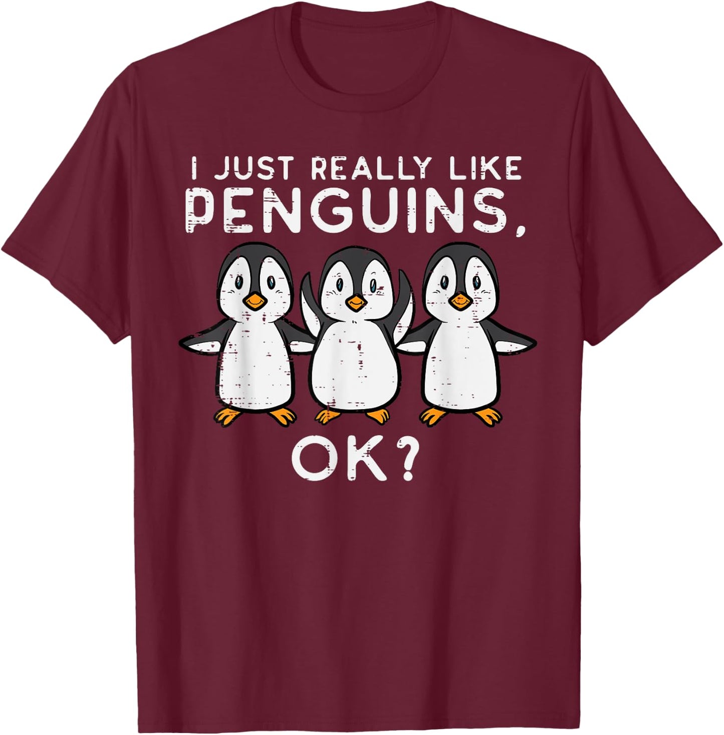 Just Really Like Penguins Okay Women Men Kids Youth Teen T-Shirt - T-Shirt | Maroon